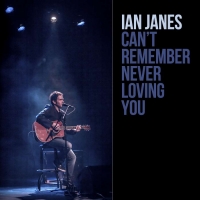 Ian Janes "Can't Remember Never Loving You" Single
